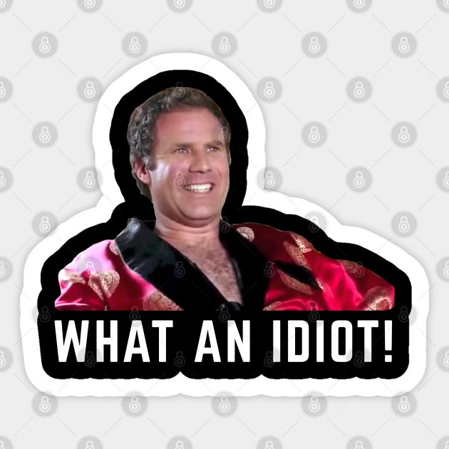 What an idiot! Wedding Crashers Sticker TeePublic